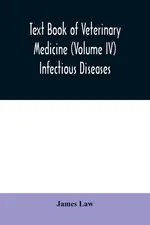 Text book of veterinary medicine (Volume IV) Infectious Diseases - James Law
