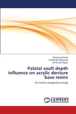 Palatal vault depth influence on acrylic denture base resins - Sowmya Srinivas