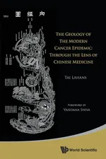 The Geology of the Modern Cancer Epidemic - Tai Lahans