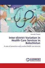 Inter-district Variation in Health Care Services in Balochistan - Sanaullah Panezai