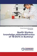 Health Workers knowledge,attitudes&Practice of TB-DOTS in Bushenyi - Byaruhanga Richard Sserioza