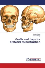 Grafts and flaps for orofacial reconstruction - Manish Dubey