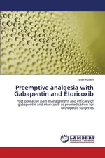 Preemptive Analgesia with Gabapentin and Etoricoxib - Farah Husain