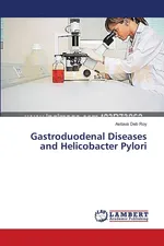 Gastroduodenal Diseases and Helicobacter Pylori - Roy Asitava Deb