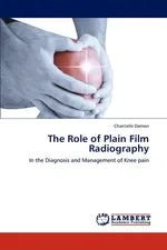 The Role of Plain Film Radiography - Chantelle Damon
