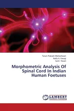 Morphometric Analysis of Spinal Cord in Indian Human Foetuses - Tarun Prakash Maheshwari