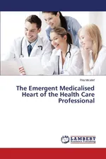 The Emergent Medicalised Heart of the Health Care Professional - Rita Micallef