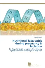 Nutritional fatty acids during pregnancy & lactation - Daniela Much