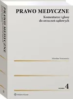 Prawo medyczne. Komentarze i glosy do orzeczeń sądowych - Mirosław Nesterowicz