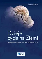 Dzieje życia na Ziemi. - Jerzy Dzik