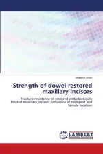 Strength of dowel-restored maxillary incisors - Amin Wala M.