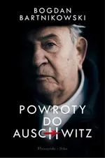 Powroty do Auschwitz - Bogdan Barnikowski