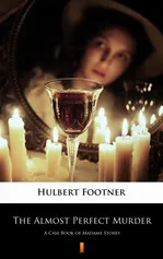 The Almost Perfect Murder - Hulbert Footner
