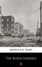 The Blind Goddess - Arthur Ch. Train