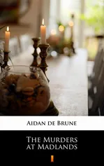 The Murders at Madlands - Aidan de Brune