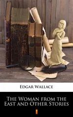 The Woman from the East and Other Stories - Edgar Wallace