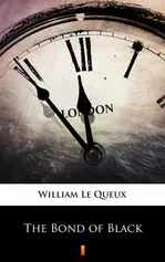 The Bond of Black - William Le Queux