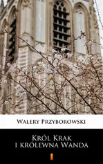 Król Krak i królewna Wanda - Walery Przyborowski