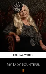 My Lady Bountiful - Fred M. White