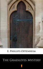 The Grassleyes Mystery - E. Phillips Oppenheim
