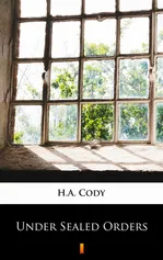 Under Sealed Orders - H.A. Cody