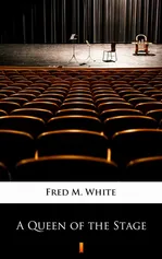 A Queen of the Stage - Fred M. White
