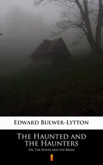 The Haunted and the Haunters - Edward Bulwer-Lytton