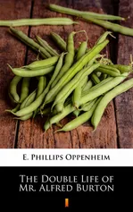 The Double Life of Mr. Alfred Burton - E. Phillips Oppenheim