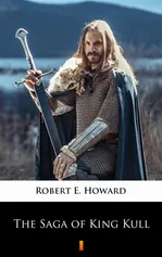The Saga of King Kull - Robert E. Howard