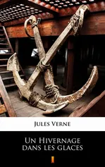 Un Hivernage dans les glaces - Jules Verne