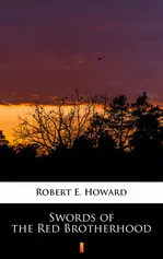 Swords of the Red Brotherhood - Robert E. Howard