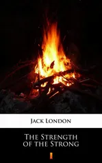 The Strength of the Strong - Jack London