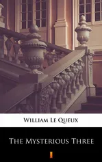 The Mysterious Three - William Le Queux