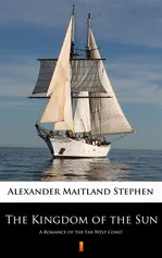 The Kingdom of the Sun - Alexander Maitland Stephen