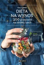 Dieta na wynos. 100 przepisów na zdrowy lunch - Viola Urban