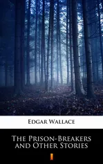 The Prison-Breakers and Other Stories - Edgar Wallace