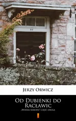 Od Dubienki do Racławic - Jerzy Orwicz