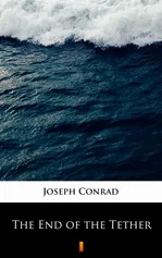 The End of the Tether - Joseph Conrad