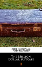 The Million Dollar Suitcase - Alice MacGowan