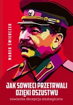 Jak Sowieci przetrwali dzięki oszustwu - Marek Świerczek
