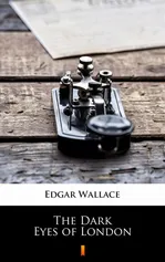 The Dark Eyes of London - Edgar Wallace