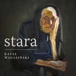 Stara - Rafał Wojasiński