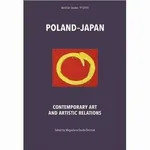 Poland–Japan. Contemporary Art and Artistic Relations - Magdalena Durda-Dmitruk
