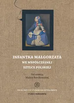 Infantka Małgorzata we współczesnej sztuce polskiej - Malina Barcikowska