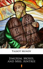 Jimgrim, Moses, and Mrs. Aintree - Talbot Mundy
