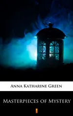 Masterpieces of Mystery - Anna Katharine Green