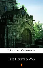 The Lighted Way - E. Phillips Oppenheim