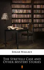 The Stretelli Case and Other Mystery Stories - Edgar Wallace