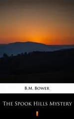 The Spook Hills Mystery - B.M. Bower