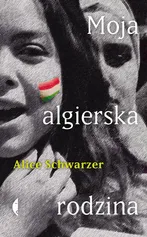 Moja algierska rodzina - Alice Schwarzer